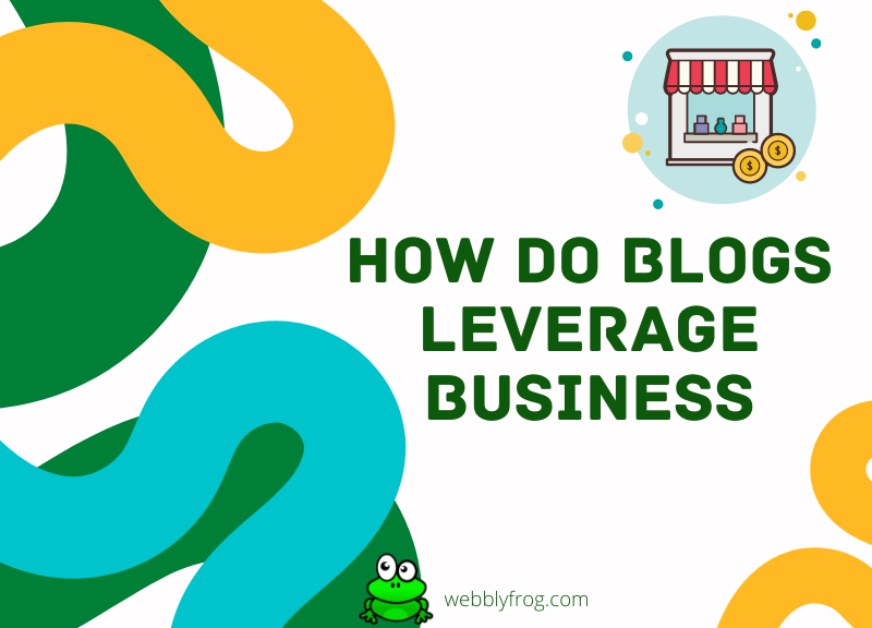 How do blogs leverage business